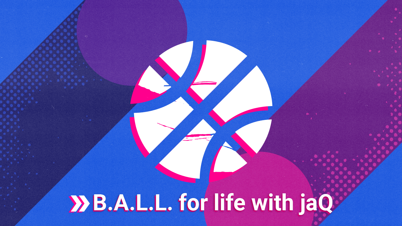 B.A.L.L.-for-life-with-jaQ